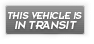 This Vehicle Is In Transit